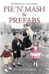 Book cover of Pie 'n' Mash and Prefabs - My 1950s Childhood by Unknown