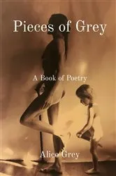 Book cover of Pieces of Grey by Alice Grey