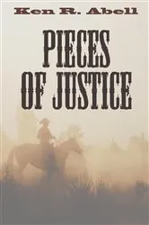 Book cover of Pieces of Justice by Ken R. Abell