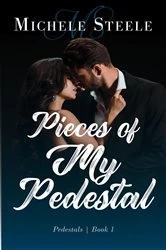 Book cover of Pieces of My Pedestal by Michele Steele