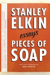 Book cover of Pieces of Soap: Essays by Stanley Elkin