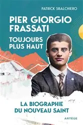 Book cover of Pier Giorgio Frassati, toujours plus haut by Patrick Sbalchiero
