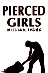 Book cover of Pierced Girls by William Ivers