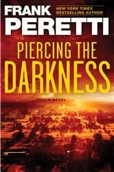 Book cover of Piercing the Darkness by Frank Peretti