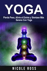 Book cover of Pierda Peso, Alivie el Estrés y Sientase Más Sereno Con Yoga by Nicole Evans