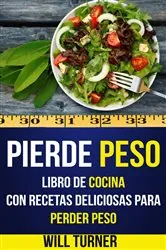 Book cover of Pierde peso: libro de cocina con recetas deliciosas para perder peso by N/A