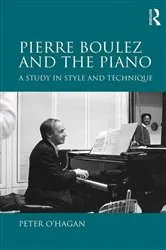 Book cover of Pierre Boulez and the Piano by Peter O'Hagan