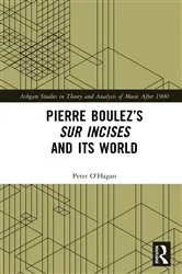 Book cover of Pierre Boulez’s sur Incises and its World by Peter O'Hagan