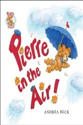 Book cover of Pierre in the Air! by Andrea Beck