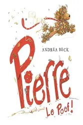 Book cover of Pierre Le Poof! by Andrea Beck