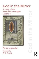 Book cover of Pierre Legendre Lessons III God in the Mirror by Pierre Legendre