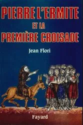 Book cover of Pierre l'Ermite et la première Croisade by Jean Flori