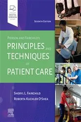 Book cover of Pierson and Fairchild's Principles & Techniques of Patient Care - E-Book (7th ed.) by Fairchild BS, PT, Sheryl L.