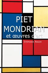 Book cover of Piet Mondrian et œuvres d'art by Stéphanie Angoh