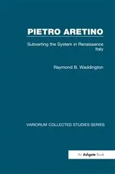 Book cover of Pietro Aretino: Subverting the System in Renaissance Italy by Raymond B. Waddington