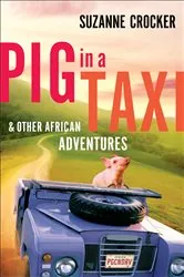 Book cover of Pig in a Taxi and Other African Adventures by Suzanne Crocker