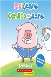 Book cover of Pig in Jeans / Cerdito en jeans (Scholastic Bilingual) by Brenda Li