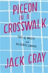 Book cover of Pigeon in a Crosswalk by Jack Gray