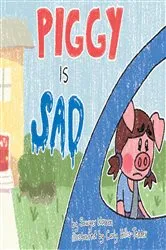 Book cover of Piggy is Sad by Sawyer Kalel Warren