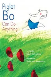 Book cover of Piglet Bo Can Do Anything! by Geert De Kockere