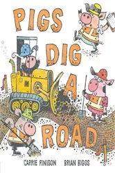 Book cover of Pigs Dig a Road by Carrie Finison
