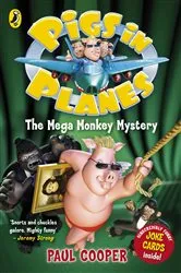 Book cover of Pigs in Planes: The Mega Monkey Mystery by Paul Cooper