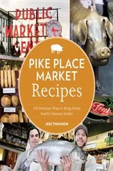 Book cover of Pike Place Market Recipes by Jess Thomson