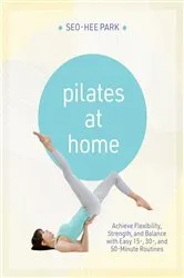 Book cover of Pilates At Home by Seo-Hee Park