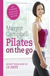 Book cover of Pilates on the Go by Margot Campbell