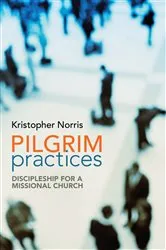 Book cover of Pilgrim Practices by Kristopher Norris
