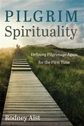 Book cover of Pilgrim Spirituality by Rodney Aist