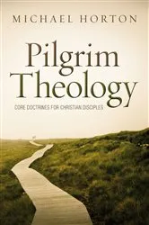 Book cover of Pilgrim Theology by Michael Horton