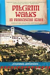 Book cover of Pilgrim Walks in Franciscan Italy by Johannes Jorgensen