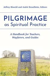 Book cover of Pilgrimage as Spiritual Practice by Jeffrey Bloechl