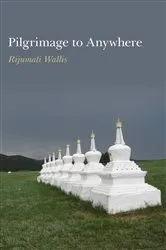 Book cover of Pilgrimage to Anywhere by Rijumati Wallis