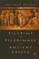 Book cover of Pilgrims and Pilgrimage in Ancient Greece by Matthew Dillon
