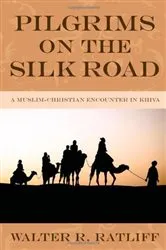 Book cover of Pilgrims on the Silk Road by Walter R. Ratliff