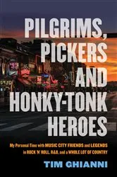Book cover of Pilgrims, Pickers and Honky-Tonk Heroes by Tim Ghianni