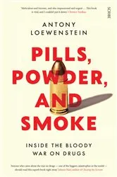 Book cover of Pills, Powder, and Smoke by Antony Loewenstein