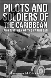 Book cover of Pilots And Soldiers Of The Caribbean by Maureen M Dickson