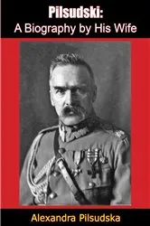 Book cover of Pilsudski: by Alexandra Pilsudska