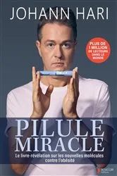 Book cover of Pilule miracle : Le livre-révélation sur les nouvelles molécules contre l'obésité by Johann Hari