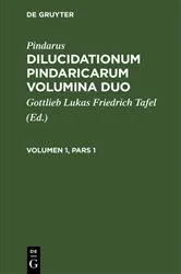 Book cover of Pindarus: Dilucidationum Pindaricarum Volumina Duo. Volumen 1, Pars 1 by Gottlieb Lukas Friedrich Tafel