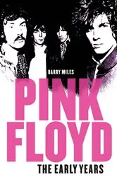 Book cover of Pink Floyd: The Early Years by Barry Miles