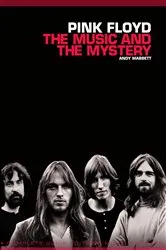 Book cover of Pink Floyd: The Music and the Mystery by Andy Mabbett
