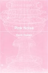 Book cover of Pink Noise by Kevin Holden