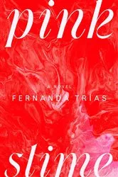 Book cover of Pink Slime by Fernanda Trías