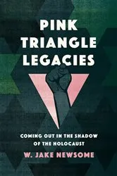 Book cover of Pink Triangle Legacies by W. Jake Newsome