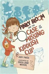 Book cover of Pinky Bloom and the Case of the Missing Kiddush Cup by Judy Press