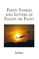 Book cover of Pinoy Stories and Letters of Flight or Fight by Sevbec